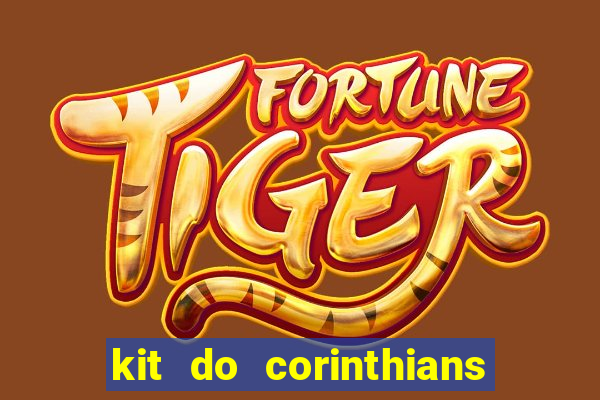 kit do corinthians dls 22